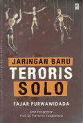 Jaringan baru teroris Solo / Fajar Purwawidada