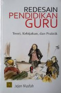 Redesain Pendidikan Guru: teori, kebijakan, dan praktik