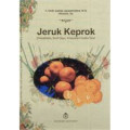 Jeruk Keprok: Pembibitan, Budidaya, Kelayakan Usaha Tani / Dede Juanda Jayasamudera