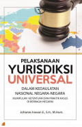 Pelaksanaan Yurisdiksi Universal: dalam kedaulatan nasional negara- negara (kumpulan ketentuan dan praktik kasus di berbagai negara)