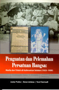 Penguatan dan Pelemahan Persatuan Bangsa : media dan tokoh di Kalimantan Selatan (1923- 1959)  / Juniar Purba