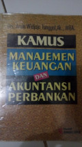 Kamus Manajemen Keuangan dan Akuntansi Perbankan / Amin Widjaja Tunggal