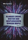 Aljabar Linear, Vektor dan Eksplorasinya Dengan Maple (Edisi  3) / Kartono