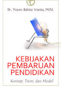 Kebijakan Pembaruan Pendidikan: Konsep, Teori, dan model