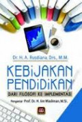 Kebijakan Pendidikan: dari Filosofi ke Implementasi / A. Rusdiana
