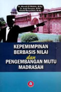Kepemimpinan Berbasis Nilai dan Pengembangan Mutu Madrasah / Minnah El Widdah