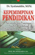 Kepemimpinan Pendidikan: Akuntabilitas Pimpinan Pendidikan dalam Konteks Otonomi Daerah / Syafaruddin