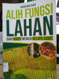 Alih Fungsi Lahan Dari Karet Menuju Kelapa Sawit / Khabib Musthofa