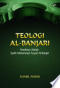 Teologi Ali Banjari : Pemikiran Akidah Syekh Muhammad Arsyad Al- Banjari / Khairil Anwar