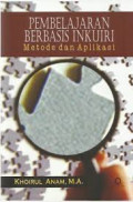 Pembelajaran Berbasis Inkuiri: metode dan aplikasi / Khoirul Anam