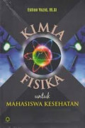 Kimia Fisika untuk Mahasiswa Kesehatan / Estien Yazid