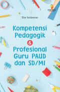 Kompetensi pedagogik dan profesional guru PAUD dan SD/MI / Eko Setiawan