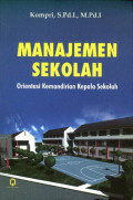 Manajemen Sekolah : orientasi kemandirian kepala sekolah / Kompri