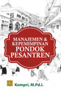 Manajemen dan Kepemimpinan Pondok Pesantern /  Kompri