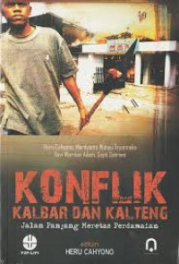 Konflik Kalbar dan Kalteng: Tantangan Perdamaian dan Reintegrasi / Heru Cahyono