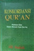 Konkordansi Qur'an : Panduan Kata Dalam Mencari Ayat Qur'an / Ali Audah