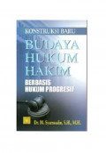 Konstruksi Baru Budaya Hukum Hakim Berbasis Hukum Progresif / M. Syamsudin