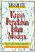 Krisis Peradaban Islam Modern : Sebuah Kultur Praindustri dalam Era Ilmu Pengetahuan dan Teknologi / Bassam Tibi