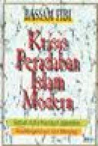 Krisis Peradaban Islam Modern : Sebuah Kultur Praindustri dalam Era Ilmu Pengetahuan dan Teknologi / Bassam Tibi