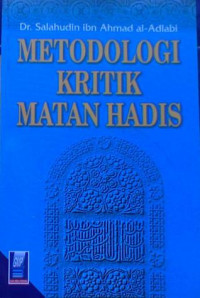 Metodologi Kritik Matan Hadis / Salahudin Ibn Ahmad al-Adlabi