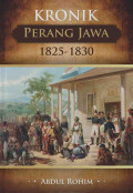 Kronik Perang Jawa 1825 - 1830 / Abdul Rohim