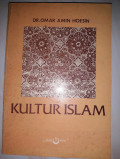 Kultur Islam : Sejarah Perkembangan Kebudayaan Islam dan Pengaruhnya dalam Dunia Internasional / Oemar Amin Hoesin