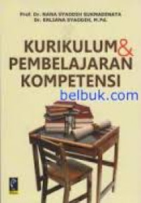 Kurikulum dan Pembelajaran Kompetensi / Nana Syaodih Sukmadinata