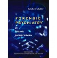 Forensic Psychiatry in Islamic Jurisprudence / Kutaiba S. Chaleby