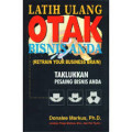 Latih Ulang Otak Bisnis Anda (Retrain Your Business Brain) : Taklukkan Pesaing Bisnis Anda