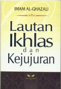Lautan Ikhlas dan Kejujuran / Imam Al-Ghazali