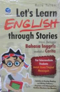 Let's Learn English Through Stories : Mari Belajar Bahasa Inggris Melalui Cerita / Marta Yuliani