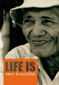 Life is Very Beautiful : Buku yang Akan Menjadikan Hidup Anda Begitu Indah ! / Asef Umar Fakhruddin