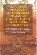 Jalur- Jalur Pelayaran dan Pengaruh Kedatangan Lima Opu Daeng Bersaudara di Tanah Melayu : Dalam kitab silsilah serta hikayat dan kisah asal raja - raja sebelah mempawah dan pontianak dan matan dan sambas dan riau dan selangor / Listyawati Nurcahyani