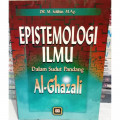 Epistemologi ilmu : Dalam sudut pandang Al- Ghazali / M. Solihin