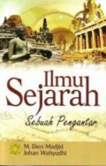 Ilmu Sejarah : sebuah pengantar / M. Dien Madjid