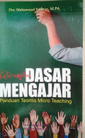 Keterampilan Dasar Mengajar: panduan teoritis micro teaching / Muhammad Yuseran