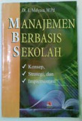 Manajemen Berbasis Sekolah : Konsep, Strategi dan Implementasi / E. Mulyasa