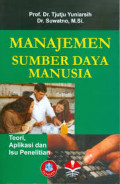 Manajemen Sumber Daya Manusia: Teori, Aplikasi dan Isu Penelitian / Tjutju Yuniarsih