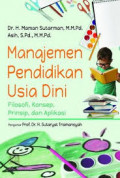 Manajemen Pendidikan Usia Dini: filosofi, konsep, prinsip, dan aplikasi / Maman Sutarman