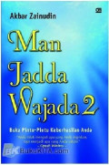 Man Jadda Wajada 2 : Buka Pintu-pintu Keberhasilan Anda / Akbar Zainudin