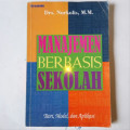 Manajemen Berbasis Sekolah : Teori, model, dan Aplikasi / Nurkolis