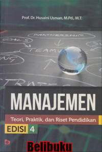 Manajemen Edisi 4 : Teori, Praktik, dan Riset Pendidikan / Husaini Usman