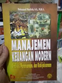 Manajemen Keuangan Modern : Analisis, Perencanaan,dan Kebijaksanaan / Mohamad Muslich