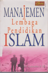 Manajemen Lembaga Pendidikan Islam / Syafaruddin