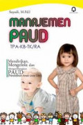 Manajemen PAUD TPA-KB-TK/RA : Mendirikan, Mengelola dan Mengembangkan PAUD (Pendidikan Anak usia Dini)
