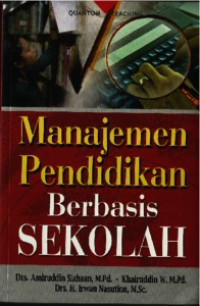 Manajemen Pendidikan Berbasis Sekolah / Amiruddin Siahaan