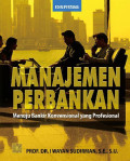 Manajemen Perbankan: menuju bankir konvensional yang profesional / I Wayan Sudirman