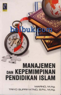 Manajemen dan Kepemimpinan Pendidikan Islam / Marno