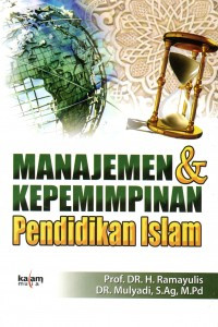 Manajemen dan kepemimpinan pendidikan Islam / Ramayulis , Mulyadi