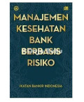 Manajemen kesehatan bank berbasis risiko / Ikatan Bankir Indonesia